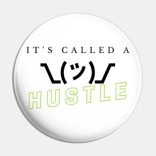 It's Called A Hustle Pin