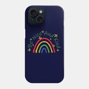 Be Nice and Kind Phone Case