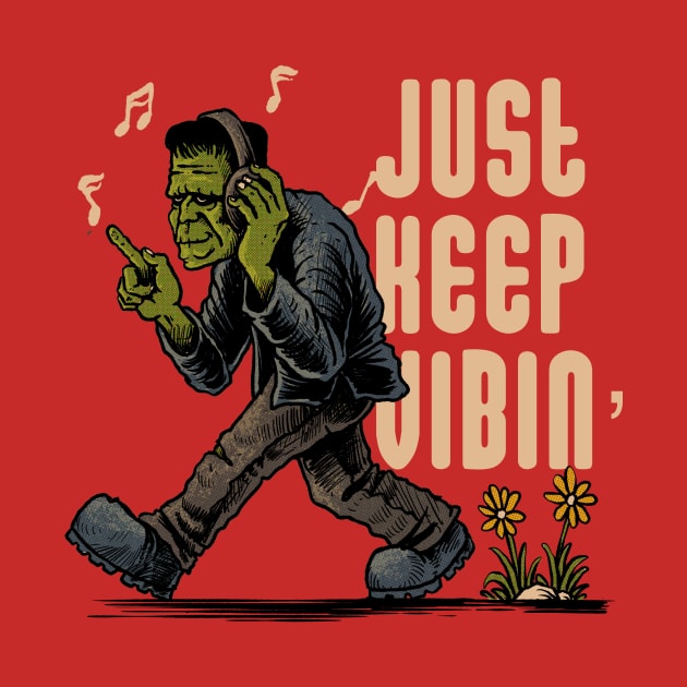 Just Keep Vibin' by Ninepardon105 Merch