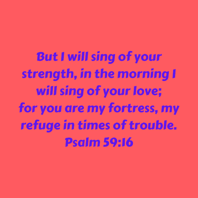 Bible Verse Psalm 59:16 by Prayingwarrior