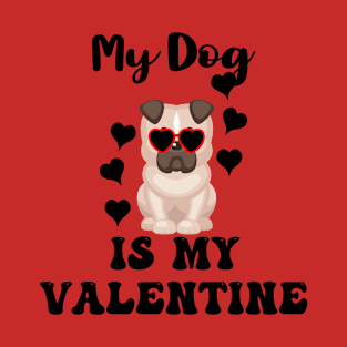 My Dog is my Valentine T-Shirt