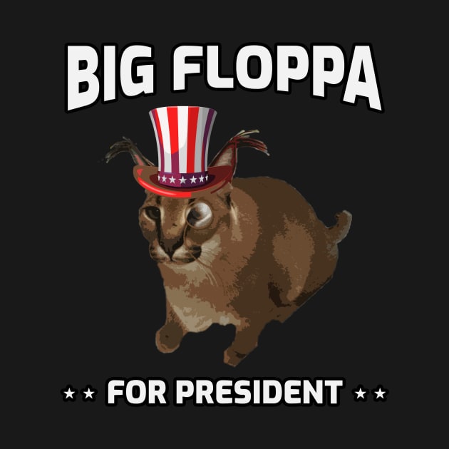 Big Floppa for President Meme Art - Funny Political Retro Vintage Election Propaganda Poster Big Cat by TheMemeCrafts