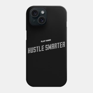 Play Hard, Hustle Smarter (slanted WHT text) Phone Case