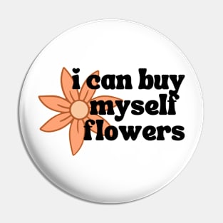 I Can Buy Myself Flowers Pin