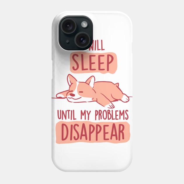 I Will Sleep Until My Problems Disappear - Cute Lazy Dog Gift Phone Case by eduely