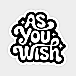 As You Wish Magnet