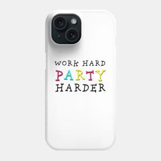 Work Hard Party Harder Phone Case