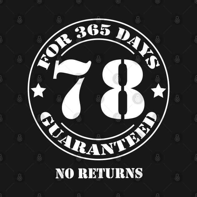 Birthday 78 for 365 Days Guaranteed by fumanigdesign