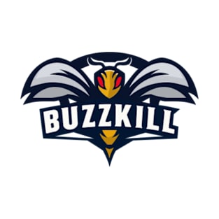 BuzzKill T-Shirt