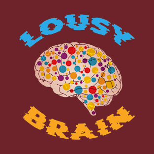 Lousy Brain T-Shirt