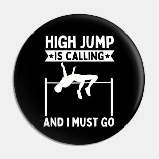 High Jump Is Calling And I Must Go Pin