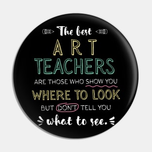 The best Art Teachers Appreciation Gifts - Quote Show you where to look Pin