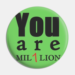 You are one in a million Pin