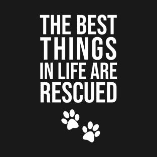 The best things in life are rescued T-Shirt