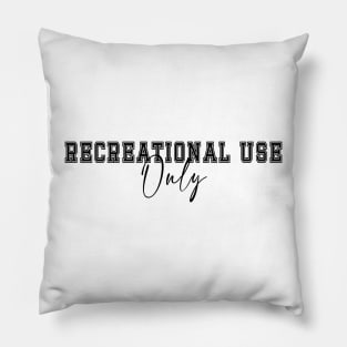 Recreational Use Only Pillow