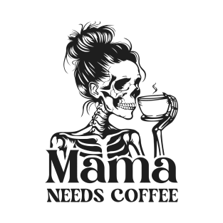 Mama needs cooffee T-Shirt