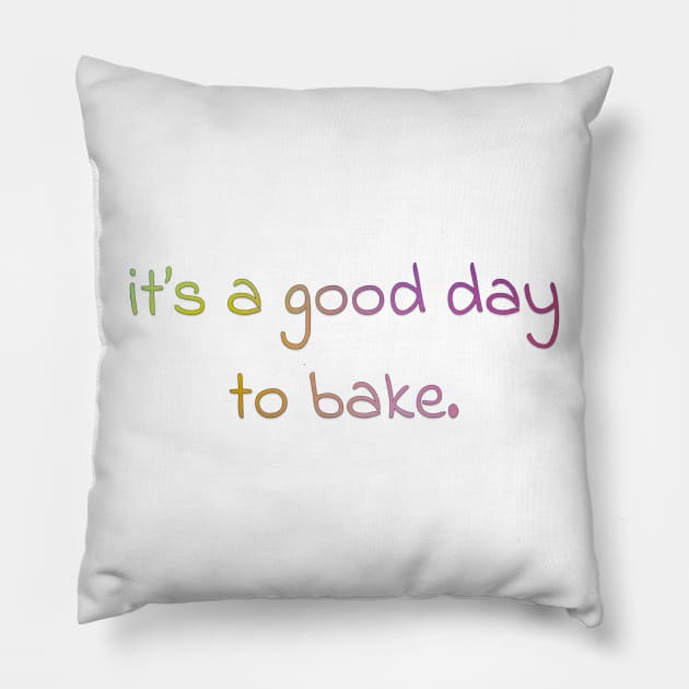 its a good day to bake! Pillow by HarisK