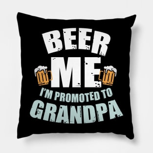 Beer Me Im Promoted To Grandpa Pregnancy Drinking Team Pillow