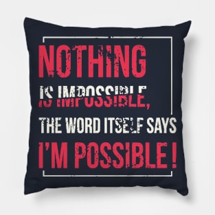 Nothing is impossible Pillow