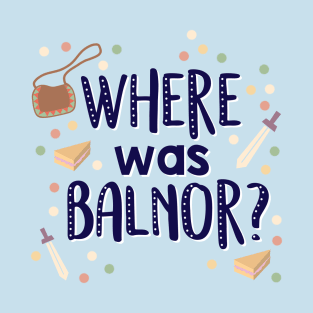 Where was Balnor? T-Shirt