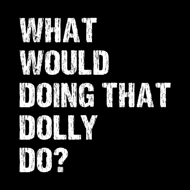 What Would Dolly Do by HayesHanna3bE2e