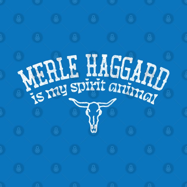 Merle Haggard Is My Spirit Animal / Country Music Fan Gift by DankFutura