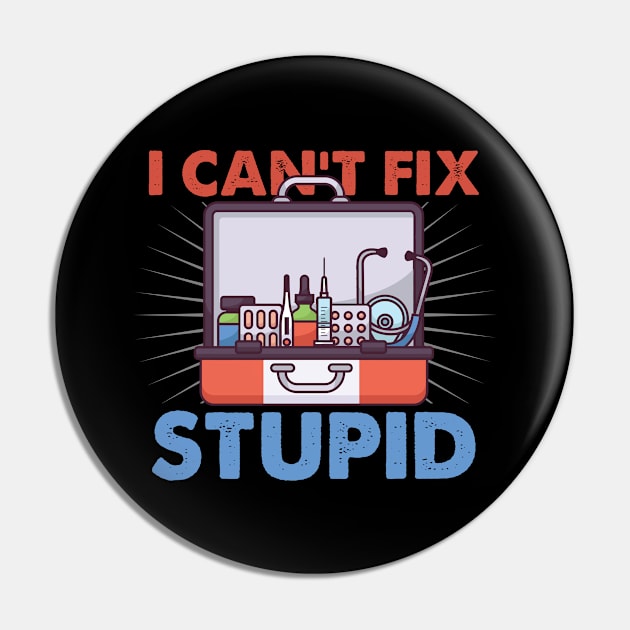 Nurses We Can't Fix Stupid Pin by swissles