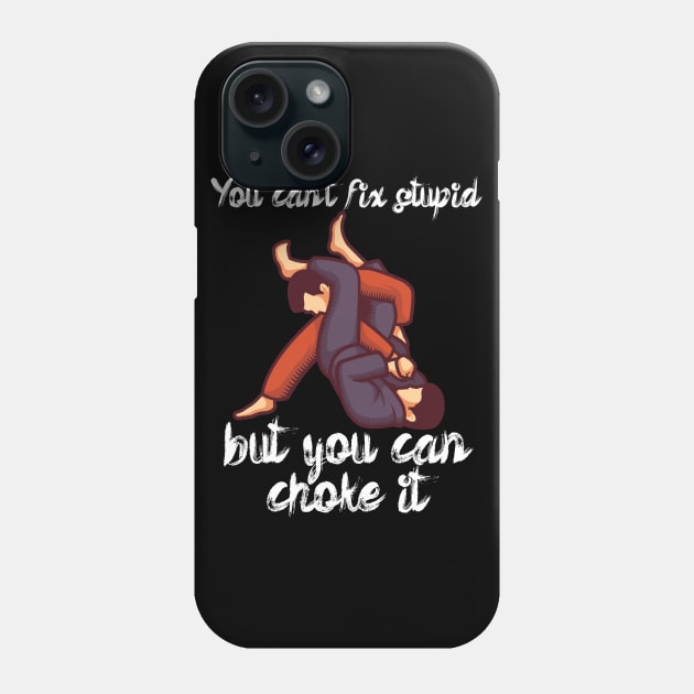 You cant fix stupid but you can choke it Phone Case by maxcode