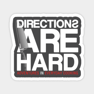 Directions Are Hard - Adventures in Everyday Cooking Magnet