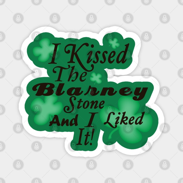 I Kissed The Blarney Stone and Liked It! Magnet by PeppermintClover