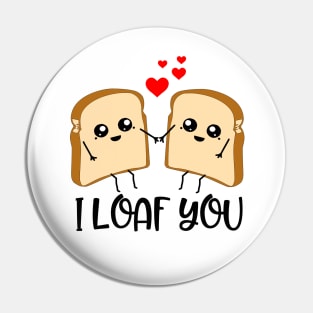 I Loaf You, Funny Bread Pun Design Pin