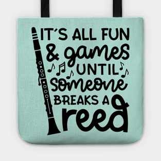 It's All Fun And Games Until Someone Breaks A Reed Clarinet Marching Band Cute Funny Tote