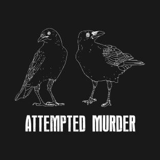 Attempted Murder T-Shirt