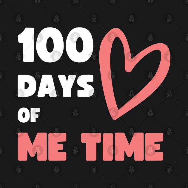 100 DAYS OF ME TIME (SCHOOL SPIN OFF) by apparel.tolove@gmail.com