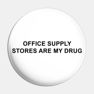 Office Supply Stores Are My Drug Pin