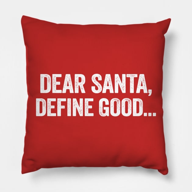 Dear Santa Define Good Pillow by TrikoCraft