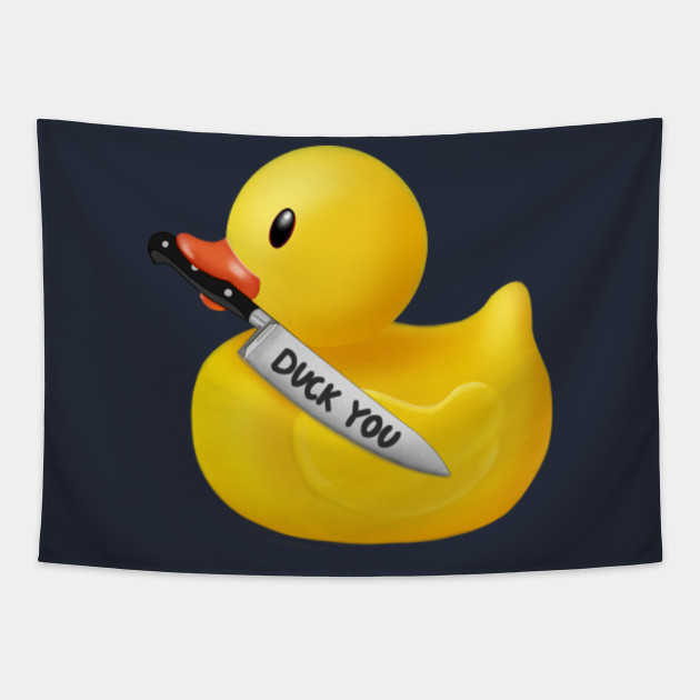 Rubber Duck With Knife Duck You Rubber Duck Tapestry Teepublic