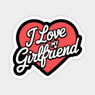 I love my girlfriend Magnet
