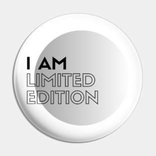 I am Limited Edition Pin