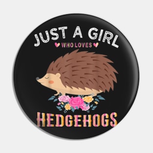 Just A Girl Who Loves Hedgehogs Pin