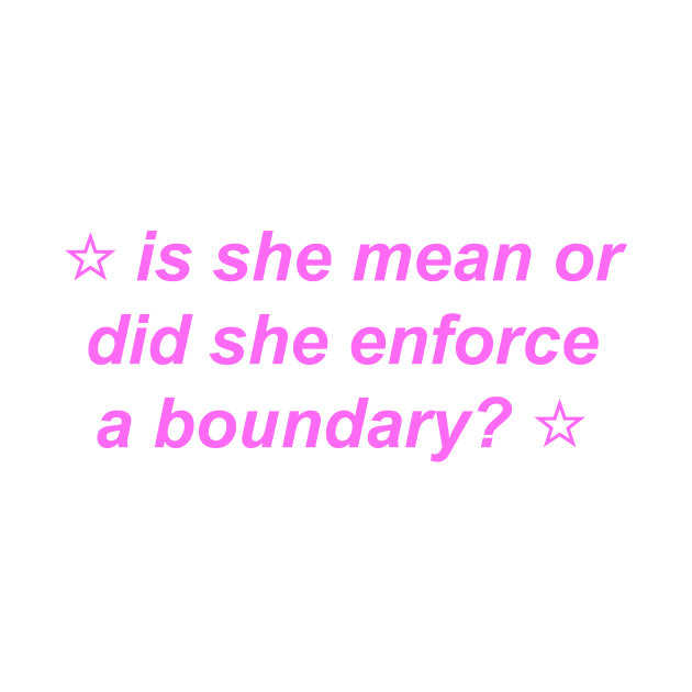 "is she mean or did she enforce a boundary?" ♡ Y2K slogan by miseryindx 