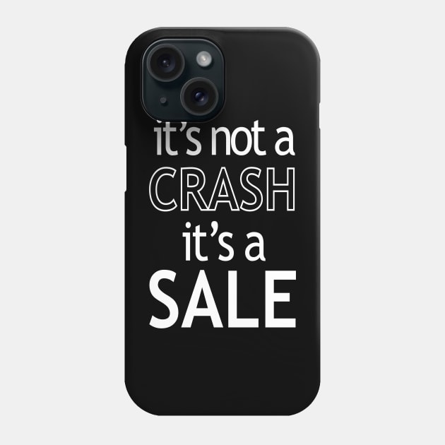 It’s Not a Crash It’s a Sale Phone Case by StickSicky