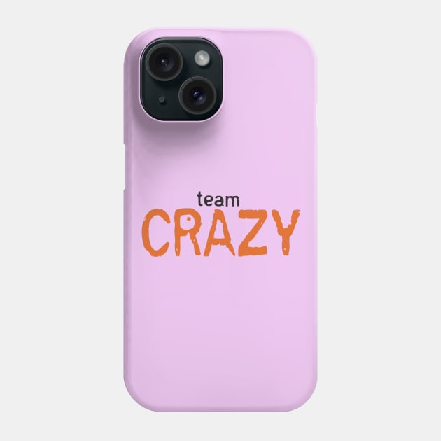 Crazy Eyes - Team Crazy Phone Case by madmonkey