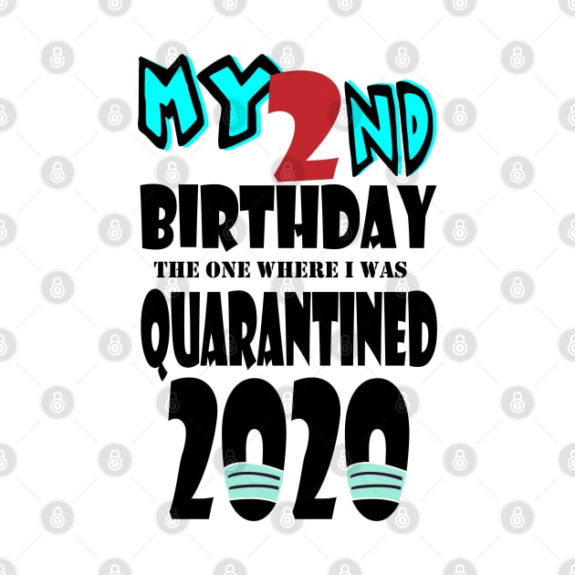 My 2nd Birthday The One Where I Was Quarantined 2020 by bratshirt