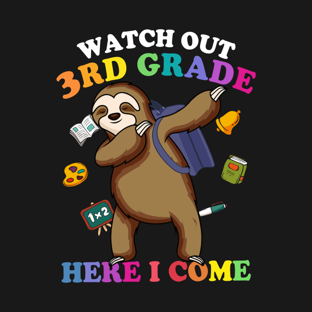 Funny Sloth Watch Out 3rd grade Here I Come by kateeleone97023