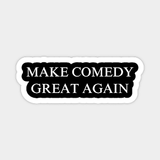 Make Comedy Great Again Magnet