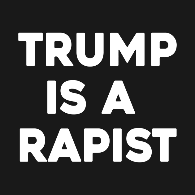 Trump Is A Rapist by Sunoria