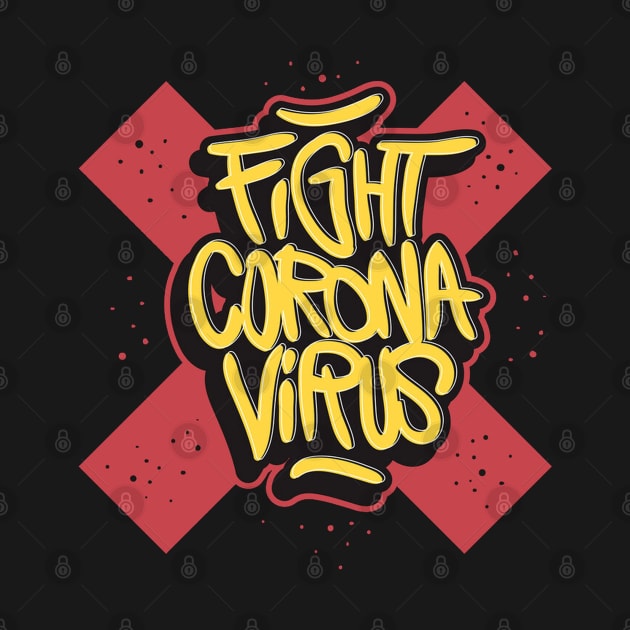 Fight Corona Virus! - Covid 19 Global Pandemic Slogan Art by bigbikersclub