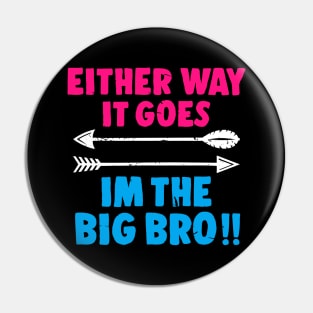 Either Way It Goes I'm The Big Bro -  Big Brother Gift Pin