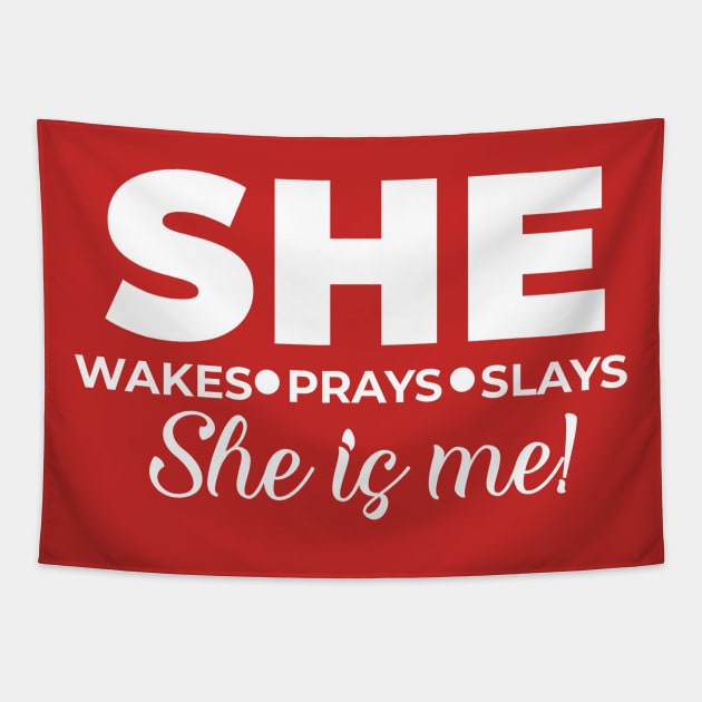 She wakes, she prays, she slays, SHE IS ME Tapestry by Lovelybrandingnprints